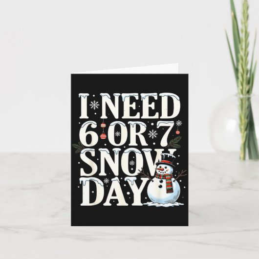 I Need 6 7 Snow Days Funny Snowman 67 Teacher Wint Karte (Vorderseite)