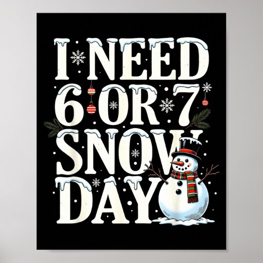 I Need 6 7 Snow Days Funny Snowman 67 Teacher Wint Poster (Vorne)
