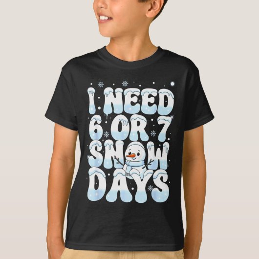 I Need 6 7 Snow Days Funny Snowman 67 Teacher Wint T-Shirt (Vorderseite)