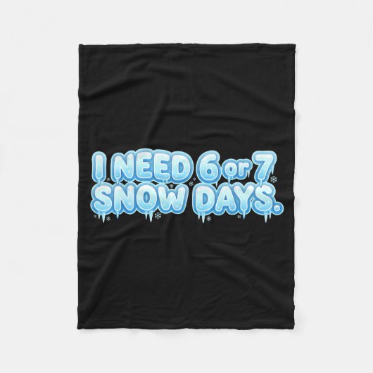 I Need 6 7 Snow Days Funny Snowy Day School Teache Fleecedecke (Vorderseite)