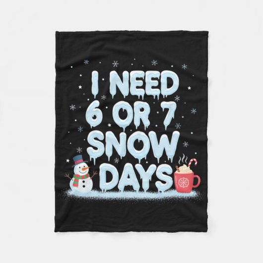 I Need 6 7 Snow Days Funny Snowy Day Teacher And S Fleecedecke (Vorderseite)
