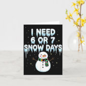 I Need 6 7 Snow Days Funny Snowy Day Teacher And S Karte (Gelbe Blume)