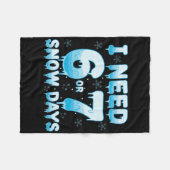 I Need 6 7 Snow Days Funny Snowy Day Teacher Stude Fleecedecke (Vorderseite (Horizontal))