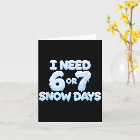 I Need 6 7 Snow Days Funny Snowy Days Teacher And Karte (Gelbe Blume)