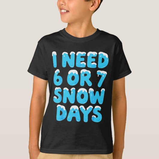 I Need 6 7 Snow Days Funny Teacher Winter Meme  T-Shirt (Vorderseite)