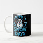 I Need 6 7 Weather Day Funny Snowy Day Teacher And Kaffeetasse (Links)
