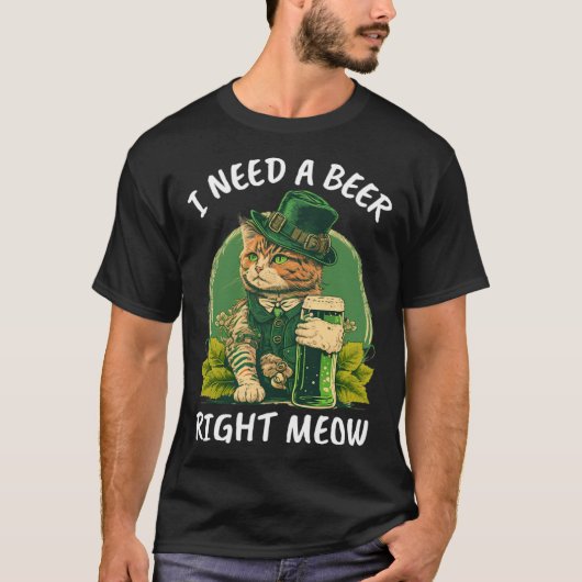 I Need A Beer Right Meow Cat Irish Catrick s Catt T-Shirt (Vorderseite)