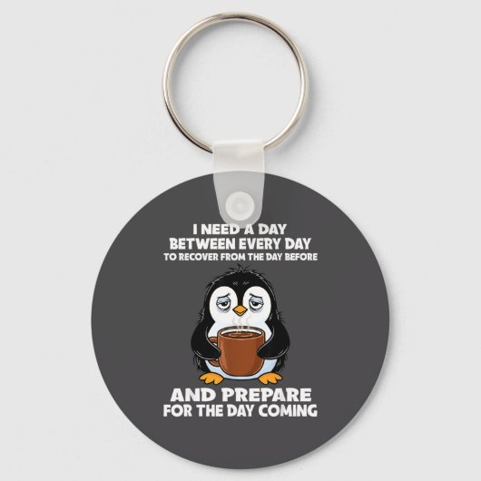 I Need A Day Between Every Day Recover From The Da Schlüsselanhänger (Vorderseite)