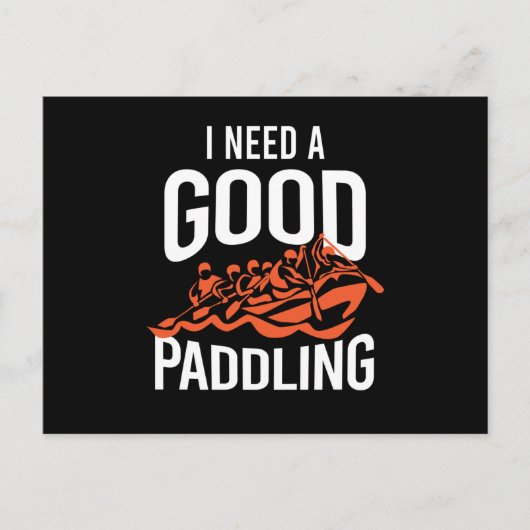 I Need A Good Paddling Rafting Postkarte (Vorderseite)