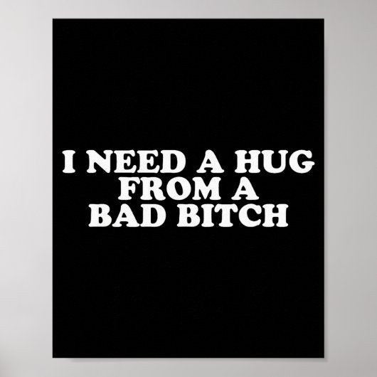 I Need A Hug From A Bad B Poster (Vorne)