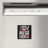 I Need a Huge Cocktail Adult Joke Funny Drinking Magnet (In Situ (Geschirrspüler))