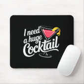 I Need A Huge Coctail Funny Adult Humor Funny Drin Mousepad (Mit Mouse)
