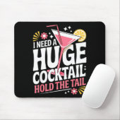 I Need A Huge Coctail Funny Adult Humor Funny Drin Mousepad (Mit Mouse)