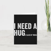 I Need A Huge Gl Of Vodka Funny Vodka Fan  Karte (Vorderseite)