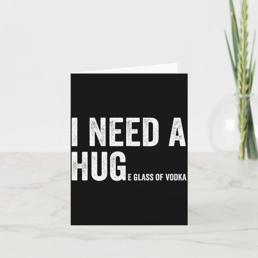 I Need A Huge Gl Of Vodka Funny Vodka Fan  Karte (Vorderseite)