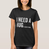 I Need A Huge Gl Of Vodka Funny Vodka Fan T-Shirt (Vorderseite)