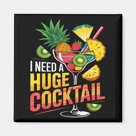 I Need A Huge Tail Drink Party Funny Adult Humor Magnet (Vorne)
