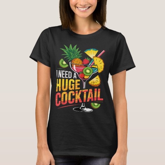 I Need A Huge Tail Drink Party Funny Adult Humor T-Shirt (Vorderseite)