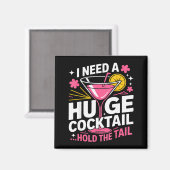 I Need A Huge Tail Funny Adult Humor Party Tail Magnet (Vorderseite/Rückseite)