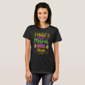 I Need A Mardi Rita Stat Mardi Gras Party Parade T-Shirt (Vorne ganz)