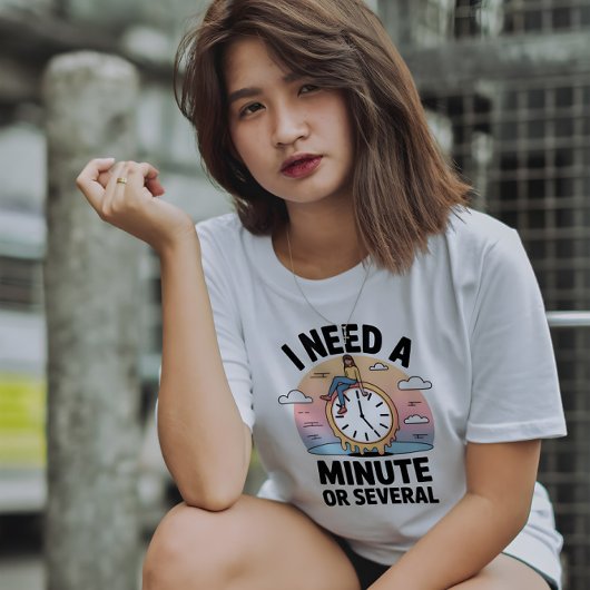I Need a Minute Funny Mental Health Quote T-Shirt