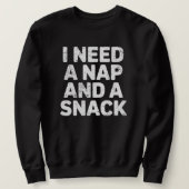 I need a nap and a snack funny  sweatshirt (Design vorne)