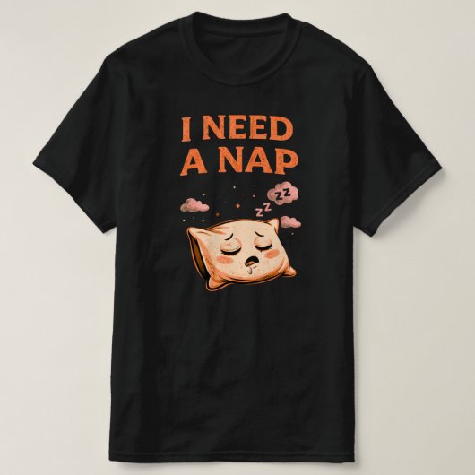 I Need a Nap Cute Sleep Humor Pillow Illustration T-Shirt (Design vorne)