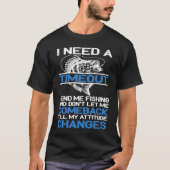 I Need A Timeout Send Me Fishing T-Shirt (Vorderseite)