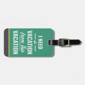 I Need a Vacation from This Vacation Funny Travel Gepäckanhänger (Vorderseite horizontal)
