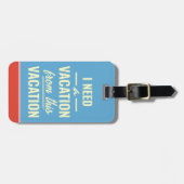 I Need a Vacation from This Vacation Funny Trendy Gepäckanhänger (Vorderseite horizontal)