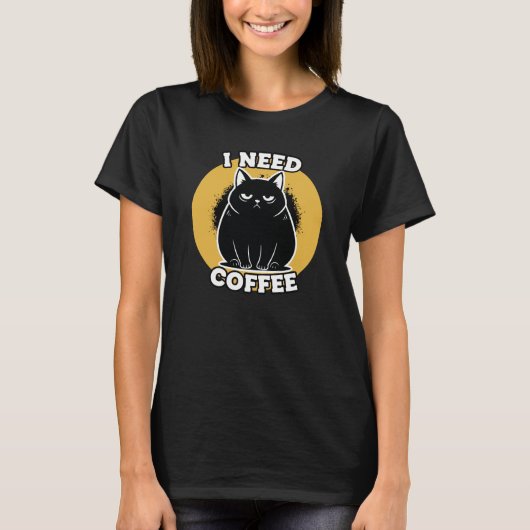 I Need Coffee Cat Humor T-Shirt (Vorderseite)