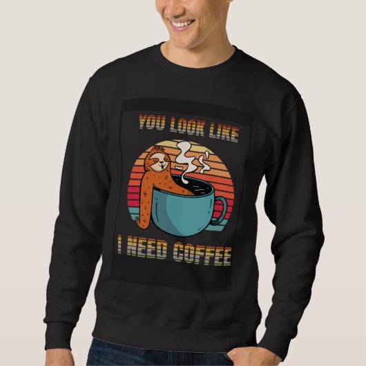 I need Coffee funny lazy Sloth Cup look like Retro Sweatshirt (Vorderseite)