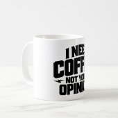 I Need Coffee Not Your Opinion Typography Design  Kaffeetasse (Vorderseite Links)