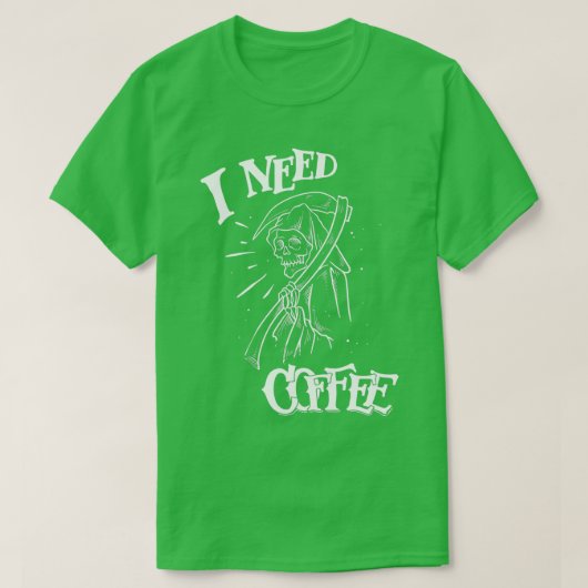 I Need Coffee T-Shirt (Design vorne)