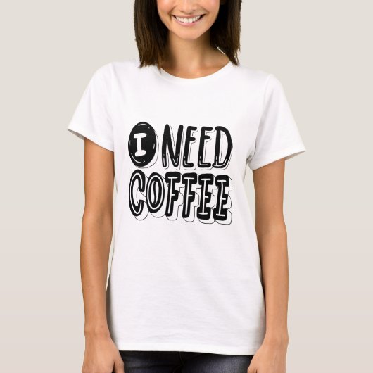I Need Coffee T-Shirt – Fun & Relatable Graphic Te (Vorderseite)