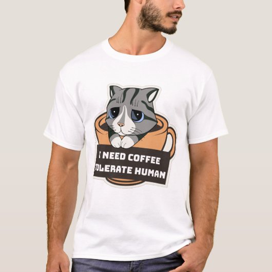 I need coffee tolerate human T-Shirt  (Vorderseite)