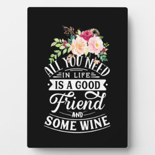 I Need Good Friend And Some Wine Fotoplatte