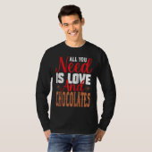 I Need Is Love And Chocolates Humorous Chocolate D T-Shirt (Vorne ganz)