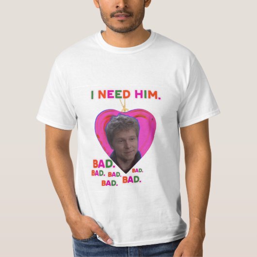 I Need Logan BAD T-Shirt (Vorderseite)