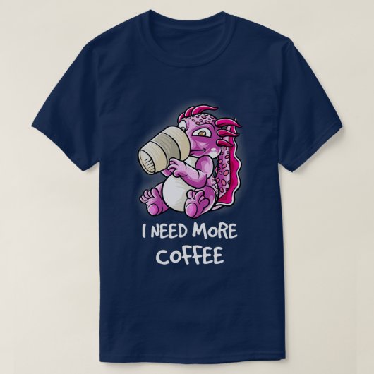 I Need More Coffee In My Mug Caffeine Funny Funny T-Shirt (Design vorne)