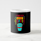 I NEED MORE COFFEE – Minimalist Script Coffee Jumbo-Tasse (Vorderseite)