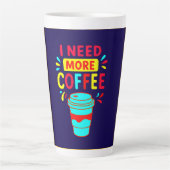 I NEED MORE COFFEE – Minimalist Script Coffee Milchtasse (Vorderseite)