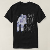 I need more space astronaut 2 T-Shirt (Design vorne)