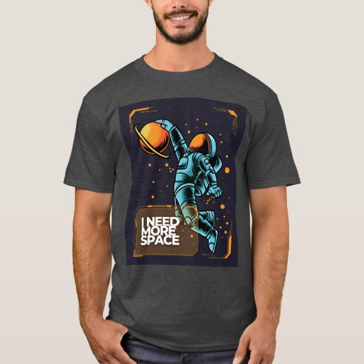 I Need More Space Astronaut T-Shirt (Vorderseite)