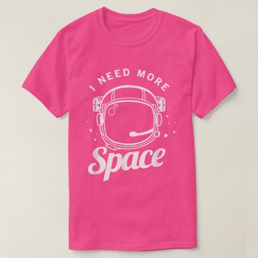 I Need More Space Funny Outer Space Themed Science T-Shirt (Design vorne)