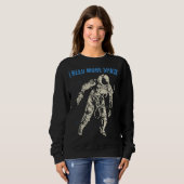 I Need More Space Nerd Science Geek Astronaut 3 Sweatshirt (Vorne ganz)