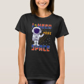 I Need More Space Science Galaxy Quote Astronauts T-Shirt (Vorderseite)