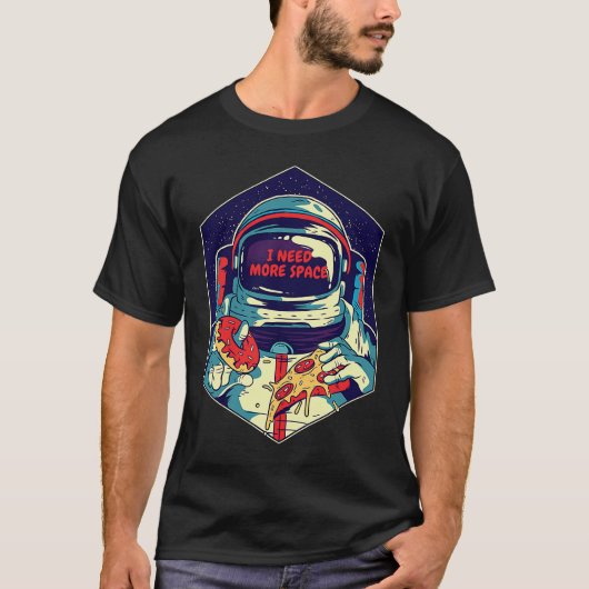 I Need More Space To Eat My Food Space Astronaut T-Shirt (Vorderseite)