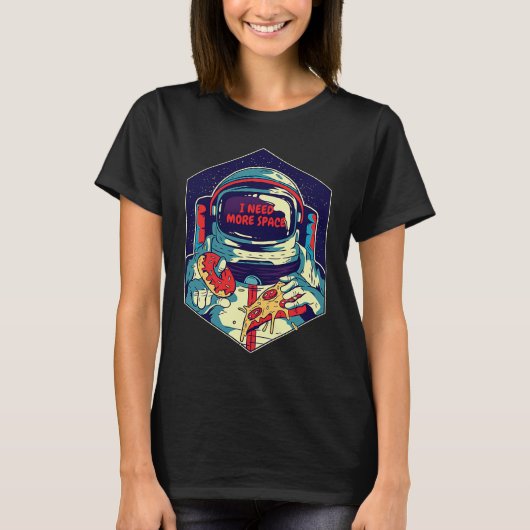 I Need More Space To Eat My Food Space Astronaut T-Shirt (Vorderseite)