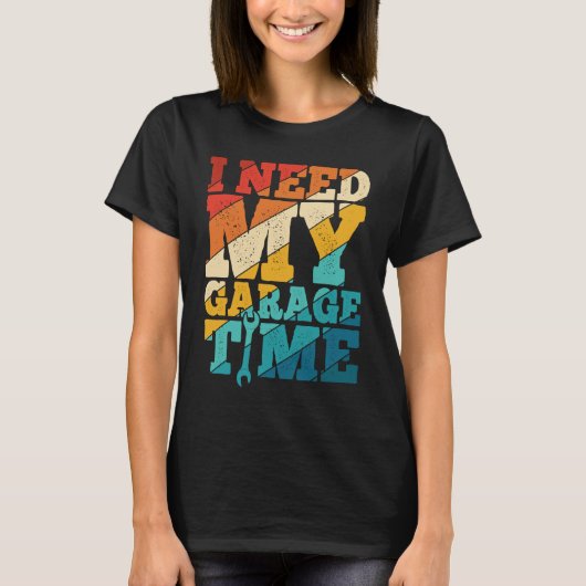 I Need My Garage Time Mechanic Tools Tuning Guy T-Shirt (Vorderseite)